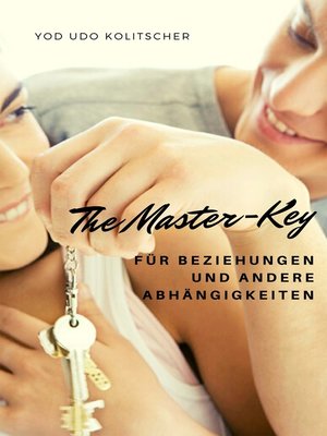 cover image of The Master-Key für Beziehungen und andere Abhängigkeiten